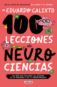 100 lecciones de neurociencias / 100 Lessons of Neurosciences (Spanish Edition) by Eduardo Calixto, 9786073846431