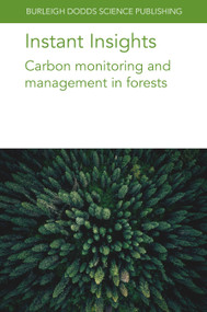 Instant Insights: Carbon monitoring and management in forests by Dr Andreas Schindlbacher, Dr Mathias Mayer, Dr Robert Jandl, Dr Stephan Zimmermann, Dr Frank Hagedorn, Prof Lydie Stella Koutika, Dr Nicolas Marron, Dr Rémi Cardinael, Dr Marieke Sandker, Dr Till Neef, Dr Matthew J. McGrath, Dr Anne Sofie Lansø, Dr Guillaume Marie, Dr Yi-Ying Chen, Dr Tuomo Kalliokoski, Dr Sebastiaan Luyssaert, Dr Kim Naudts, Dr Philippe Peylin, Dr Aude Valade, Prof Rodney J. Keenan, 9781835450024
