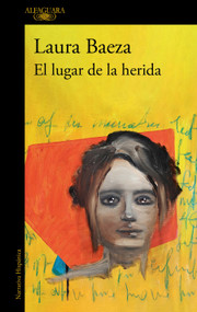 El lugar de la herida / The Place of the Wound (Spanish Edition) by Laura Baeza, 9786073845625