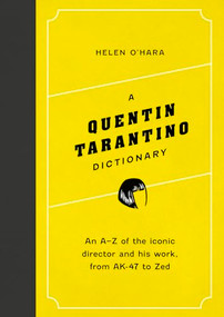 A Quentin Tarantino Dictionary (An A-Z of the iconic director and his work, from AK-47 to Zed) by Helen O'Hara, 9781035417575