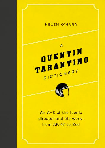 A Quentin Tarantino Dictionary (An A-Z of the iconic director and his work, from AK-47 to Zed) by Helen O'Hara, 9781035417575