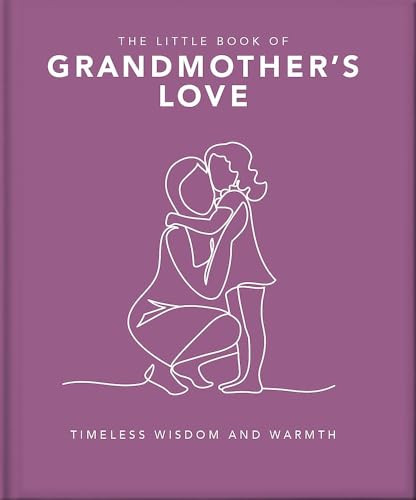 The Little Book of Grandmother's Love (Timeless Wisdom and Warmth) by OH, 9781035422821