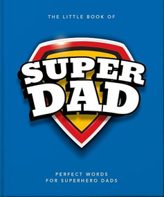 The Little Book of SuperDad (Perfect Words for Superhero Dads) by OH, 9781035422562