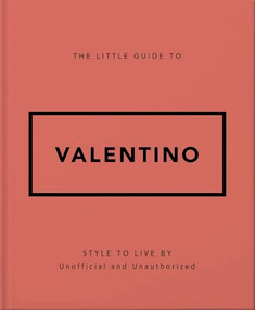The Little Guide to Valentino (Style to Live By) by OH, 9781035422623