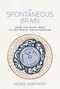 The Spontaneous Brain (From the Mind-Body to the World-Brain Problem) - 9780262552820 by Georg Northoff, 9780262552820