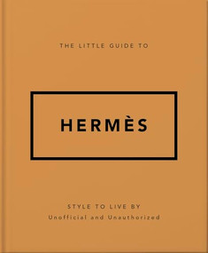 The Little Guide to Hermès (Style to Live By) by OH, 9781035422609