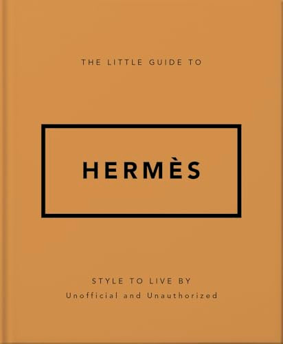 The Little Guide to Hermès (Style to Live By) by OH, 9781035422609