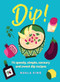 Dip! (75 speedy, simple, savoury and sweet dip recipes) by Nuala King, 9781035424276