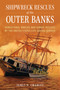 Shipwreck Rescues of the Outer Banks (Sensational Wrecks and Heroic Rescues by the United States Life-Saving Service) by James D. Charlet, 9781493087709