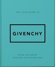 The Little Guide to Givenchy (Style to Live By) by OH, 9781035422760