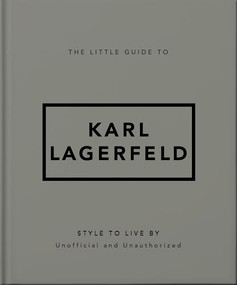The Little Guide to Karl Lagerfeld (Style to Live By) by OH, 9781035422784