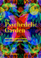 The Psychedelic Garden (A history of mind-altering plants in folklore, superstition and popular culture) by Royal Botanic Gardens, Kew, Sandra Lawrence, 9781035422227