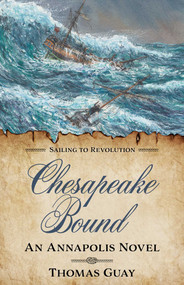 Chesapeake Bound (An Annapolis Novel) by Thomas Guay, 9781493088485