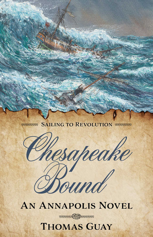Chesapeake Bound (An Annapolis Novel) by Thomas Guay, 9781493088485