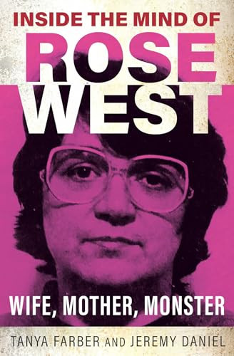 Inside the Mind of Rose West (Wife, Mother, Monster) by Jeremy Daniel, Tanya Farber, 9781802472684