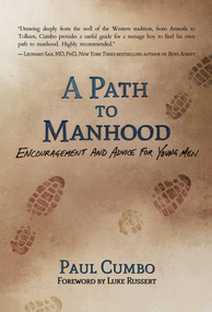 Path to Manhood (Encouragement and Advice for Young Men) by Paul Cumbo, Luke Russert, 9781493089000