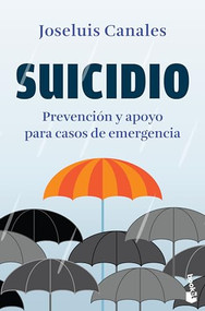 Suicidio: Prevención y apoyo para casos de emergencia / Suicide (Spanish Edition) by Joseluis Canales, 9786077473961