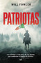 Patriotas (Novela) / Patriots (A Novel) (Spanish Edition) by Will Fowler, 9786073912747