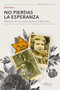 No pierdas la esperanza: Memorias de una madre durante el Holocausto (Spanish Edition) by Dora Reym, 9786073913362