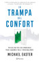 La trampa del confort: Por qué una vida sin comodidades puede sanarnos física y emocionalmente / The Comfort Crisis (Spanish Edition) by Michael Easter, 9786073913386