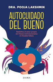 Autocuidado del bueno / Real Self-Care (Spanish Edition) by Pooja Laskshmin, 9786073913454