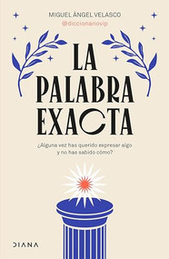 La palabra exacta / The Exact Word (Spanish Edition) by Miguel Ángel Velasco (@diccionariovip), 9786073913188