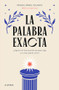 La palabra exacta / The Exact Word (Spanish Edition) by Miguel Ángel Velasco (@diccionariovip), 9786073913188