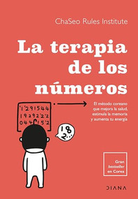 La terapia de los números: El método coreano que mejora la salud, estimula la memoria y aumenta tu energía / Numbers Therapy (Spanish Edition) by ChaSeo Rules Institute, 9786073913164