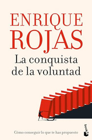 La conquista de la voluntad: Cómo conseguir lo que te has propuesto / The Conquest of Will (Spanish Edition) by Enrique Rojas, 9786073913041