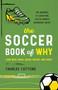 The Soccer Book of Why (The Answers to Questions You've Always Wondered About) by Charles Cuttone, 9781493090525
