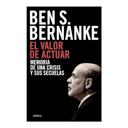 El valor de actuar: Memoria de una crisis y sus secuelas / The Courage to Act: A Memoir of a Crisis and Its Aftermath (Spanish Edition) by Ben S. Bernanke, 9786075696614