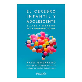 El cerebro infantil y adolescente: Claves y secretos de la neuroeducación /  The Brain of Children and Teens (Spanish Edition) by Rafa Guerrero, Marian Rojas Estapé, 9786075692562