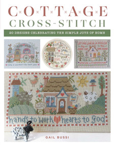 Cottage Cross-Stitch (20 Designs Celebrating the Simple Joys of Home) by Gail Bussi, 9780811773591