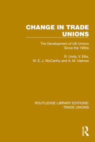 Change in Trade Unions (The Development of UK Unions Since the 1960s) by R. Undy, V. Ellis, W. E. J. McCarthy, A. M. Halmos, 9781032395647