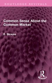 Common Sense About the Common Market (Germany and Britain in Post-War Europe) by E. Strauss, 9781032398297