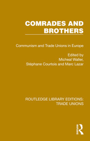 Comrades and Brothers (Communism and Trade Unions in Europe) by Michael Waller, Stéphane Courtois, Marc Lazar, 9781032396460
