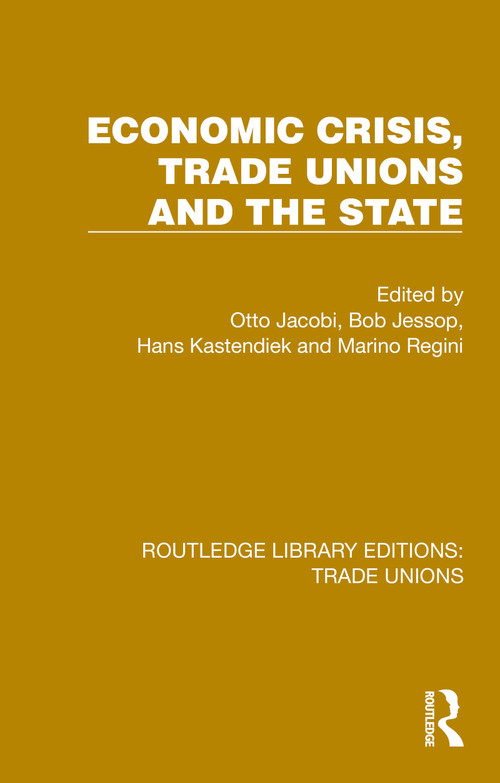 Economic Crisis, Trade Unions and the State - 9781032393322 by Otto Jacobi, Bob Jessop, Hans Kastendiek, Marino Regini, 9781032393322