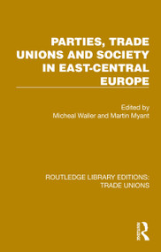 Parties, Trade Unions and Society in East-Central Europe by Michael Waller, Martin Myant, 9781032396637