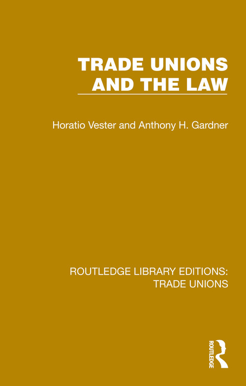 Trade Unions and the Law by Horatio Vester, Anthony H. Gardner, 9781032395944