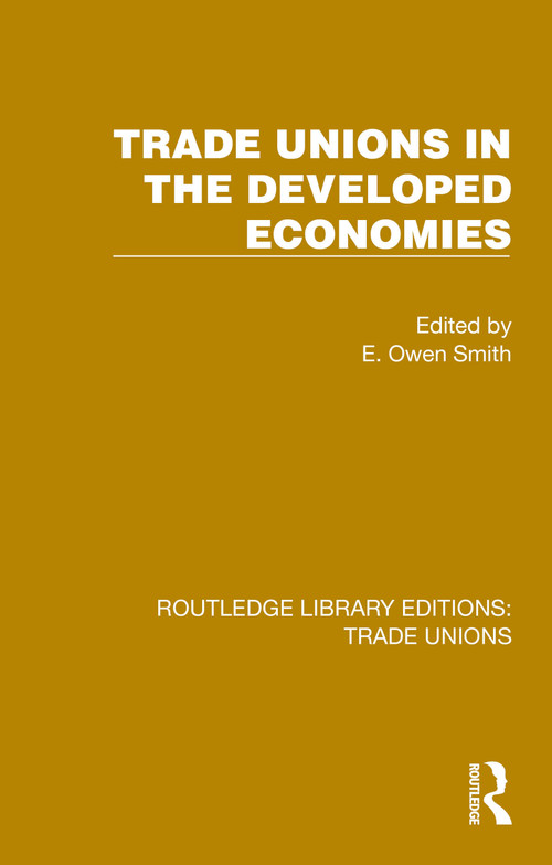 Trade Unions in the Developed Economies by E. Owen Smith, 9781032394442