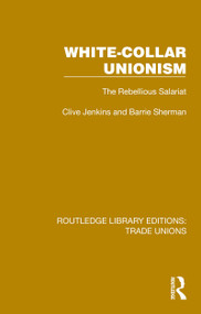 White-Collar Unionism (The Rebellious Salariat) by Clive Jenkins, Barrie Sherman, 9781032393711