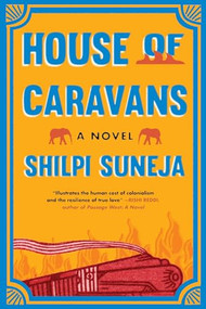 House of Caravans (A Novel) - 9781639551446 by Shilpi Suneja, 9781639551446