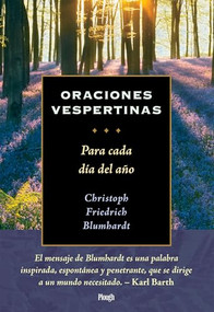 Oraciones vespertinas / Evening Prayers (Para cada día del año / For Every Day of the Year) (Spanish Edition) by Christoph Friedrich Blumhardt, 9781636081472