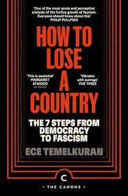 How to Lose a Country (The 7 Steps from Democracy to Fascism) by Ece Temelkuran, 9781837263073