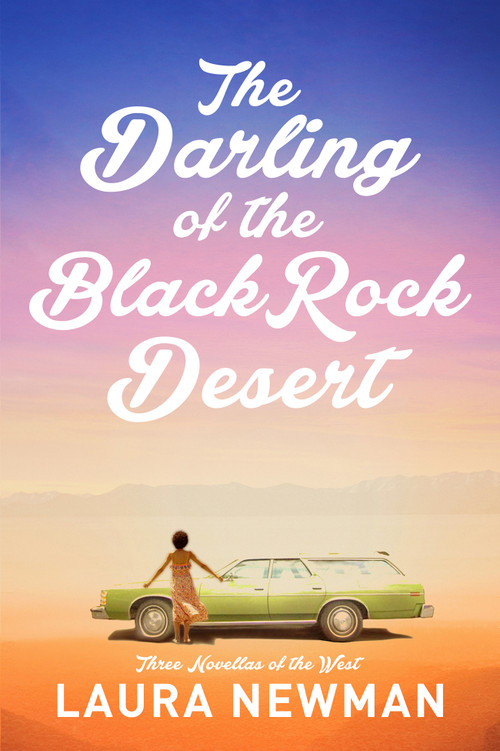 The Darling of the Blackrock Desert: Three novellas set in the West (Three Novellas Set in the West) by Laura Newman, 9781953002532