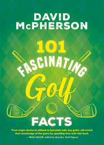 101 Fascinating Golf Facts by David McPherson, 9781459754287