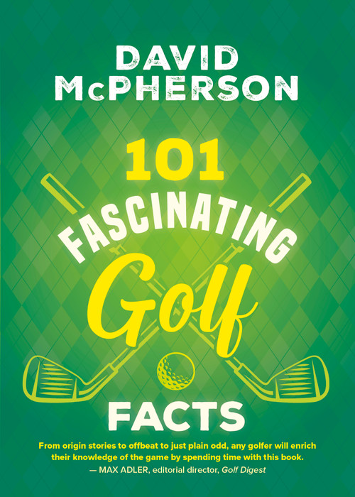 101 Fascinating Golf Facts by David McPherson, 9781459754287