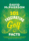 101 Fascinating Golf Facts by David McPherson, 9781459754287