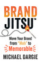 BrandJitsu™ (Move Your Brand from "Meh" to Memorable) by Michael Dargie, 9781459754713
