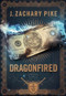 Dragonfired by J. Zachary Pike, 9781943363698